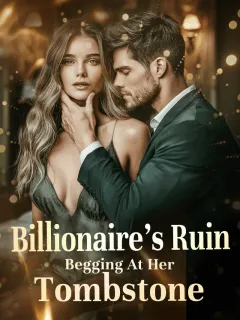Billionaire's Ruin: Begging At Her Tombstone