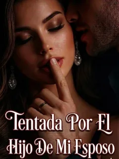 Tentada Por El Hijo De Mi Esposo