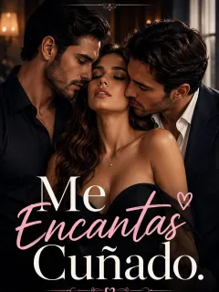 Me Encantas Cuñado