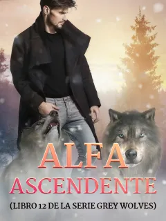 Alfa Ascendente (libro 12 de la serie Grey Wolves)