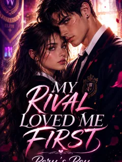 MY RIVAL LOVED ME FIRST