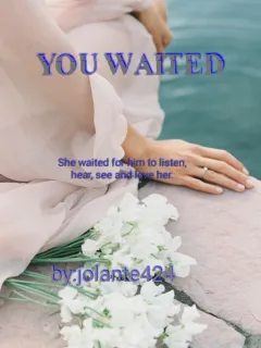 YOU WAITED.