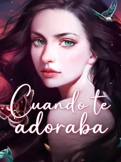 Cuando te adoraba