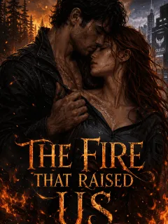 The Fire that Raised Us