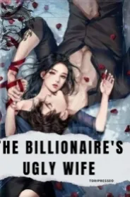 The Billionaire's Ugly Wife