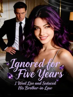 Ignored for Five Years: I Went Live and Seduced His Brother-in-Law