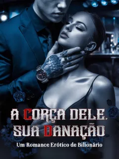 A CORÇA DELE, SUA DANAÇÃO (Um Romance Erótico de Bilionário)