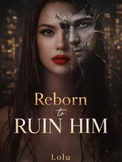 Reborn to ruin him