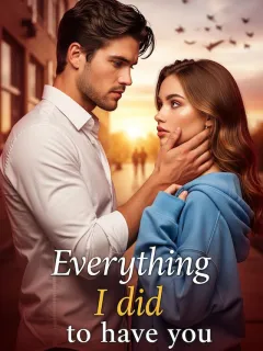 Everything I did to have you
