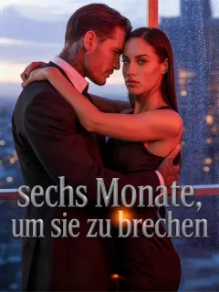 sechs Monate, um sie zu brechen