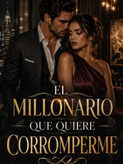 EL MILLONARIO QUE QUERÍA CORROMPERME