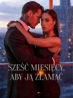 Sześć Miesięcy, Aby Ją Złamać