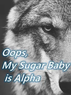 Oops, My Sugar Baby is Alpha