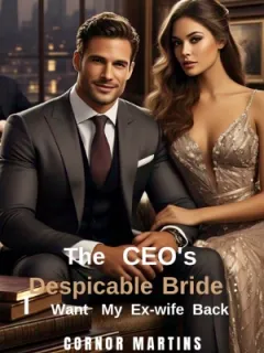 The CEOs Despicable Bride: I Want My Ex-wife Back