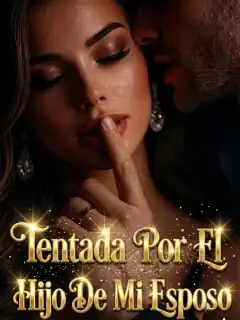 Tentada Por El Hijo De Mi Esposo