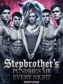 STEPBROTHER'S PUNISHES ME EVERYNIGHT