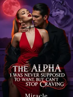 The Alpha I Wasn't Supposed To Want, But Can't Stop Craving