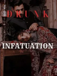 Drunk in Infatuation.