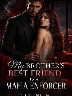 My Brother’s Best Friend Is A Mafia Enforcer