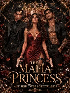 The Mafia Princess and Her Twin Bodyguards