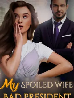 My Spoiled Wife, Bad President