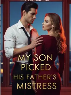 My Son Picked His Father's Mistress