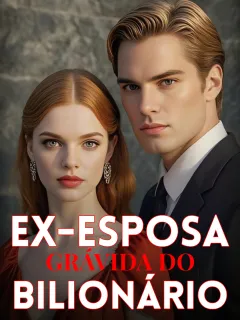 Ex-esposa Grávida do Bilionário