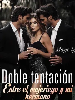 Doble tentación: Entre el mujeriego y mi hermano