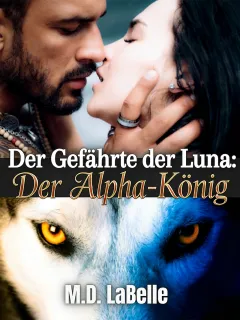 Der Gefährte der Luna: Der Alpha-König