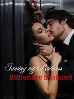 Taming my Ruthless Billionaire Husband