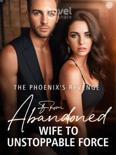 The Phoenix's Revenge: From Abandoned Wife to Unstoppable Force