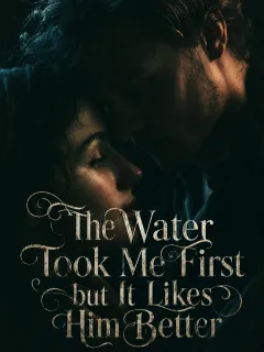 The Water Took Me First but It Likes Him Better