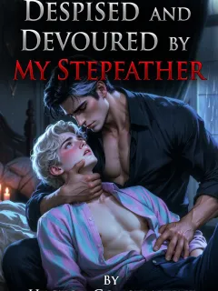 Despised And Devoured By My Stepfather