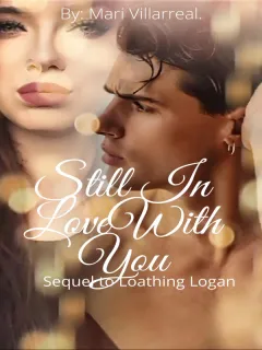 Still in love with you (Loathing Logan book 2)