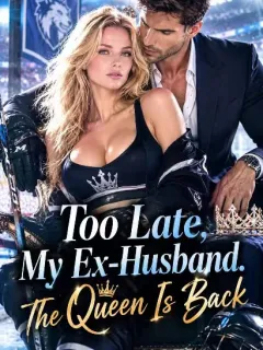 Too Late, My Ex-Husband. The Queen Is Back