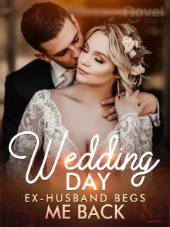 Wedding day,Ex-husband begs me Back