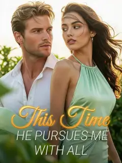 This Time He Pursues Me With All