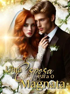 Seu Amor Forçado: Uma Esposa Para O Magnata