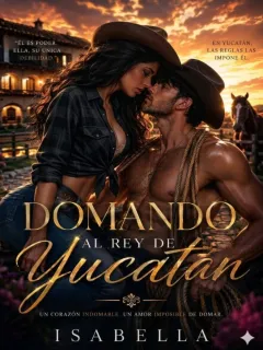Domando al rey de Yucatán.