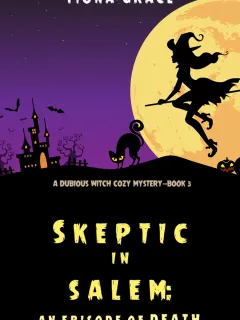 Skeptic in Salem: An Episode of Death (A Dubious Witch Cozy Mystery—Book 3)