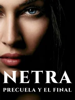 NETRA - PRECUELA Y EL FINAL