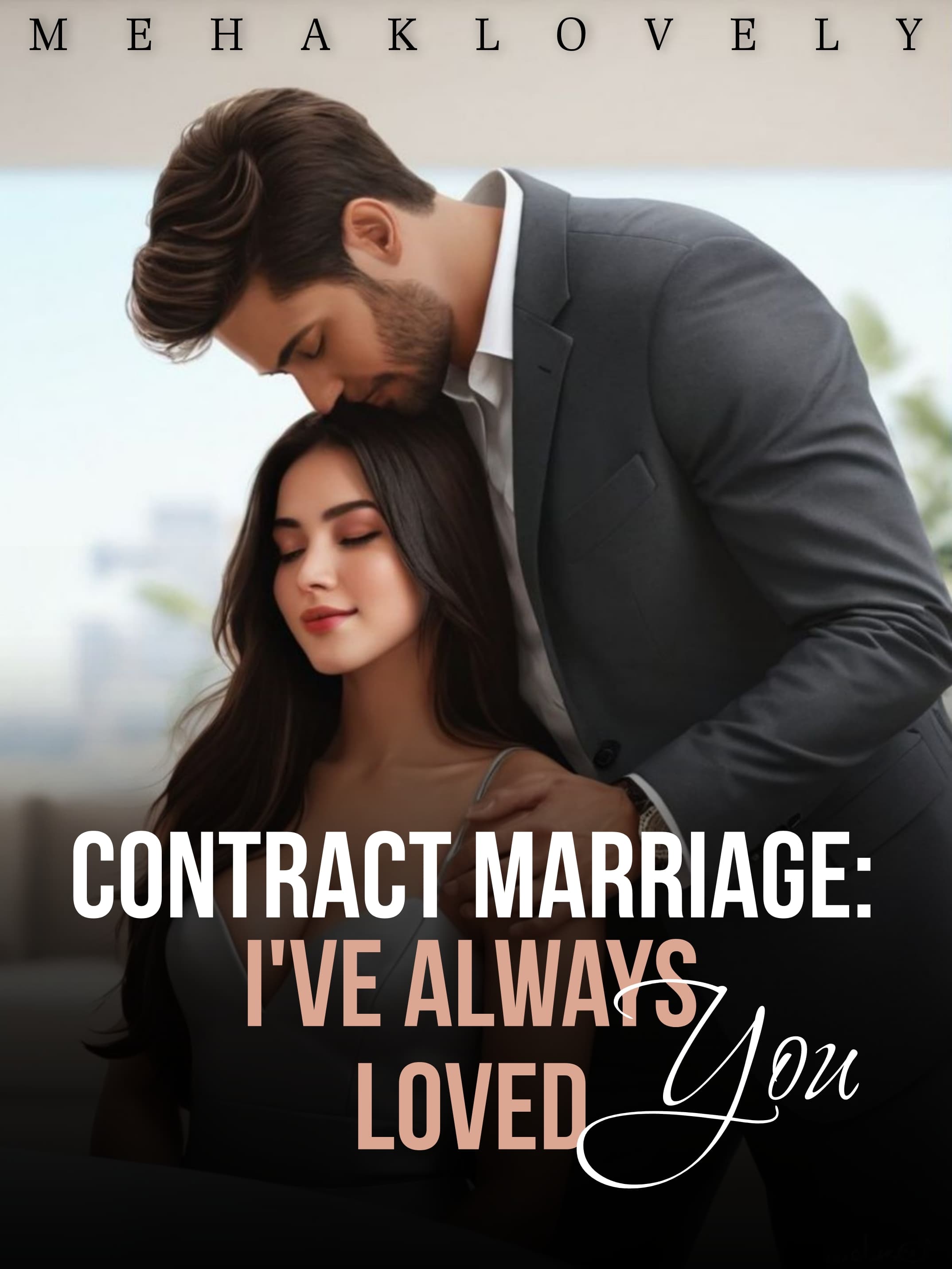 Contract Marriage: I've Always Loved You