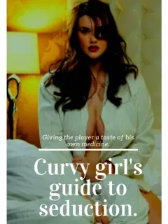 The Curvy girl's guide to seduction.