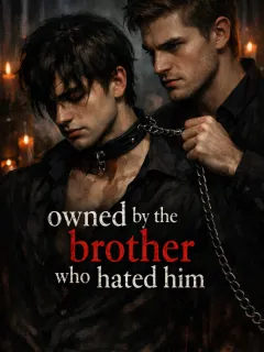 Owned By The Brother Who Hated Him