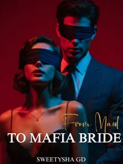 From Maid to mafia bride