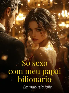 Só sexo com meu papai bilionário
