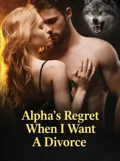 Alpha's Regret When I Want A Divorce