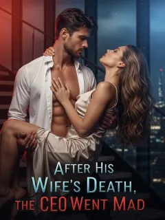 After His Wife's Death, the CEO Went Mad