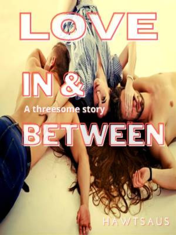 Love in & between