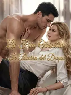 La Fría Obsesión: La Pasión del Duque